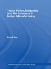 Trade Policy, Inequality and Performance in Indian Manufacturing - eBook