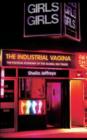 The Industrial Vagina : The Political Economy of the Global Sex Trade - eBook