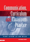 Communications,Curriculum and Classroom Practice - eBook