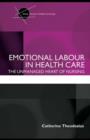 Emotional Labour in Health Care : The unmanaged heart of nursing - eBook