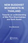 New Buddhist Movements in Thailand : Towards an Understanding of Wat Phra Dhammakaya and Santi Asoke - Rory Mackenzie
