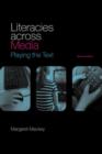 Literacies Across Media : Playing the Text - Margaret Mackey