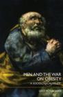 Men and the War on Obesity : A Sociological Study - Lee F. Monaghan