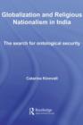 Globalization and Religious Nationalism in India : The Search for Ontological Security - eBook