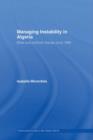 Managing Instability in Algeria : Elites and Political Change since 1995 - eBook
