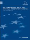 The Conservative Party and European Integration since 1945 : At the Heart of Europe? - eBook
