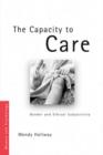 The Capacity to Care : Gender and Ethical Subjectivity - eBook