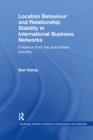 Location Behaviour and Relationship Stability in International Business Networks : Evidence from the Automotive Industry - eBook