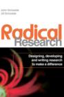 Radical Research : Designing, Developing and Writing Research to Make a Difference - John Schostak