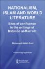Nationalism, Islam and World Literature : Sites of Confluence in the Writings of Mahmud Al-Mas’adi - eBook