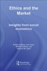 Ethics and the Market : Insights from Social Economics - eBook