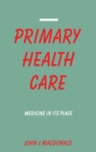 Primary Health Care : Medicine in Its Place - eBook
