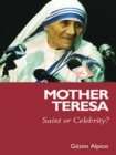 Mother Teresa : Saint or Celebrity? - eBook