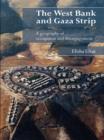 The West Bank and Gaza Strip : A Geography of Occupation and Disengagement - eBook