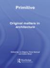Primitive : Original Matters in Architecture - eBook