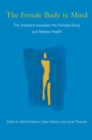 The Female Body in Mind : The Interface between the Female Body and Mental Health - eBook