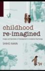 Childhood Re-imagined : Images and Narratives of Development in Analytical Psychology - eBook