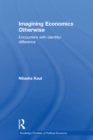 Imagining Economics Otherwise : Encounters with Identity/Difference - eBook
