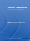 Competing for Knowledge : Creating, Connecting and Growing - eBook