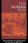 The Nubian Past : An Archaeology of the Sudan - eBook