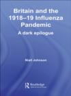 Britain and the 1918-19 Influenza Pandemic : A Dark Epilogue - eBook