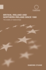 Britain, Ireland and Northern Ireland since 1980 : The Totality of Relationships - eBook