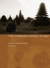The Changing World of Bali : Religion, Society and Tourism - eBook