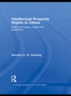 Intellectual Property Rights in China : Politics of Piracy, Trade and Protection - Gordon C.K Cheung