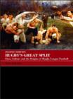 Rugby's Great Split : Class, Culture and the Origins of Rugby League Football - eBook