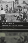 Rugby League in Twentieth Century Britain : A Social and Cultural History - eBook