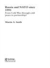 Russia and NATO since 1991 : From Cold War Through Cold Peace to Partnership? - eBook