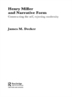 Henry Miller and Narrative Form : Constructing the Self, Rejecting Modernity - eBook