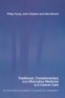 Traditional, Complementary and Alternative Medicine and Cancer Care : An International Analysis of Grassroots Integration - eBook