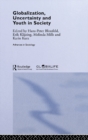 Globalization, Uncertainty and Youth in Society : The Losers in a Globalizing World - Hans-Peter Blossfeld