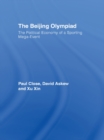 The Beijing Olympiad : The Political Economy of a Sporting Mega-Event - eBook