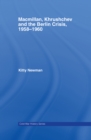 Macmillan, Khrushchev and the Berlin Crisis, 1958-1960 - eBook