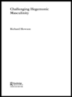 Challenging Hegemonic Masculinity - eBook