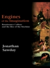 Engines of the Imagination : Renaissance Culture and the Rise of the Machine - eBook