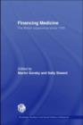 Financing Medicine : The British Experience Since 1750 - eBook