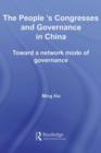 The People's Congresses and Governance in China : Toward a Network Mode of Governance - Ming Xia