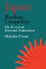 Japan - Restless Competitor : The Pursuit of Economic Nationalism - eBook