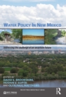 Water Policy in New Mexico : Addressing the Challenge of an Uncertain Future - eBook