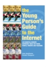 The Young Person's Guide to the Internet : The Essential Website Reference Book for Young People, Parents and Teachers - eBook