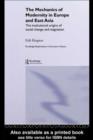 The Mechanics of Modernity in Europe and East Asia : Institutional Origins of Social Change and Stagnation - eBook