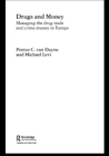 Drugs and Money : Managing the Drug Trade and Crime Money in Europe - eBook
