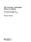 The Extreme Nationalist Threat in Russia : The Growing Influence of Western Rightist Ideas - eBook