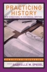 Practicing History : New Directions in Historical Writing after the Linguistic Turn - eBook