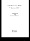The Mystic Mind : The Psychology of Medieval Mystics and Ascetics - eBook