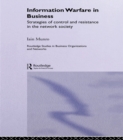 Information Warfare in Business : Strategies of Control and Resistance in the Network Society - eBook