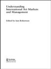 Understanding International Art Markets and Management - eBook